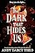 The Dark That Hides Us (Des...
