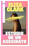 Estudio de un asesinato by Eliza  Clark