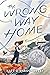 The Wrong Way Home