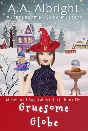 Gruesome Globe (A Paranormal Cozy Mystery) (Museum of Magical Artefacts Book 5)