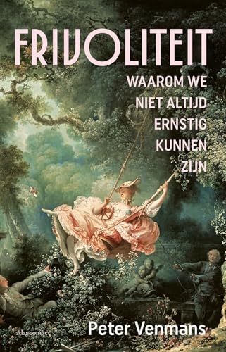 Frivoliteit: waarom we niet altijd ernstig kunnen zijn (Kindle Edition)