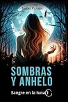 SANGRE EN LA LUNA 1: SOMBRAS Y ANHELO (Spanish Edition) SANGRE EN LA LUNA 1: SOMBRAS Y ANHELO (Spanish Edition)