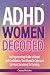 ADHD Women Decoded: An Empo...