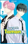 Echt jetzt, Tamon...