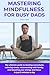 Mastering Mindfulness for B...