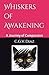 Whiskers of Awakening: A Jo...