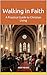 Walking in Faith: A Practic...
