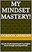 My Mindset Mastery!: My Lif...