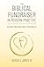 The Biblical Fundraiser in Modern Practice by Russell James III