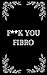 F**K You Fibro: Journal Ent...