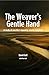 The Weaver's Gentle Hand: A Study of One Life's Tapestry, Nearly Complete