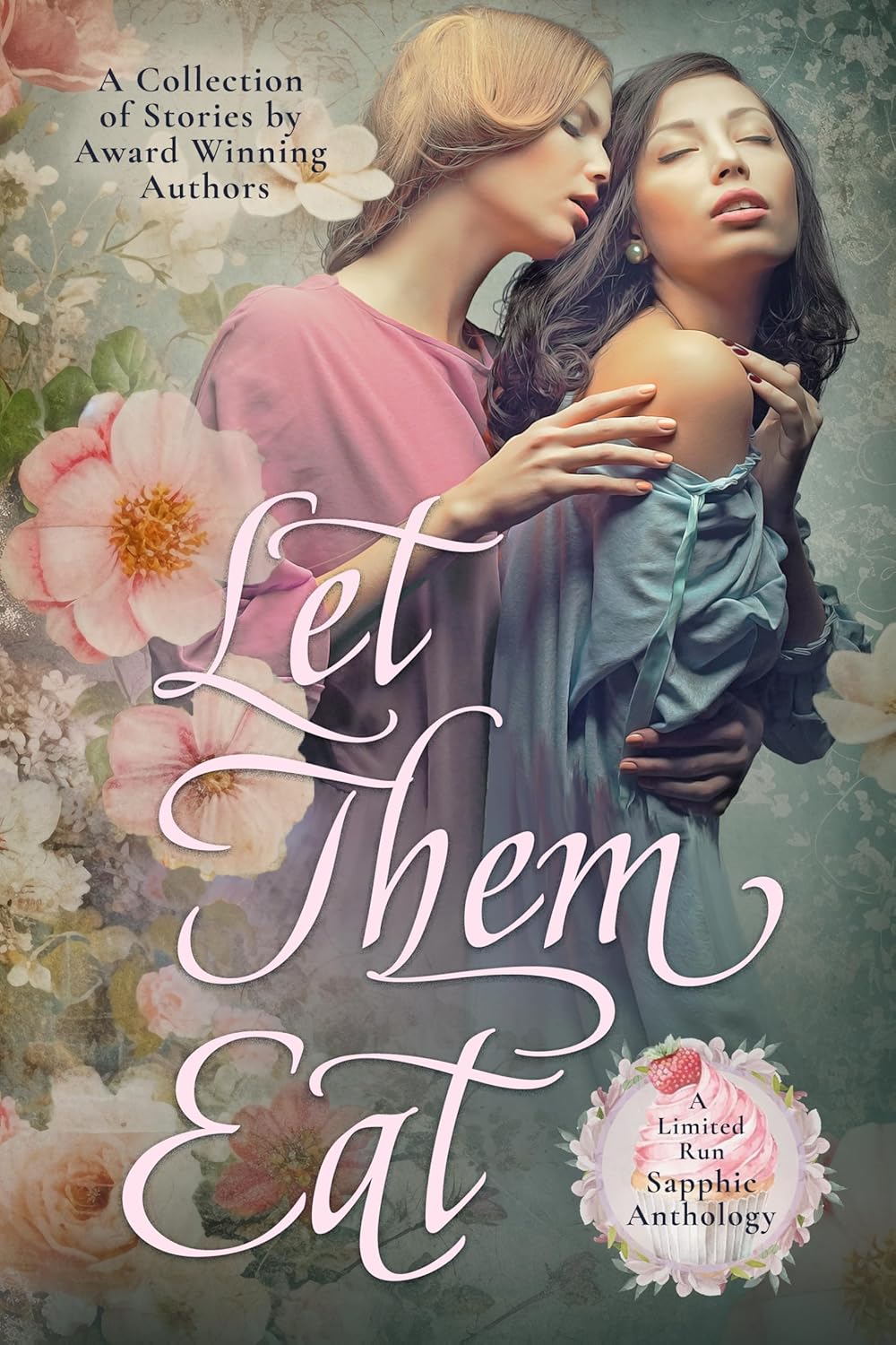 Let Them Eat: A Limited Run Sapphic Anthology (Kindle Edition)