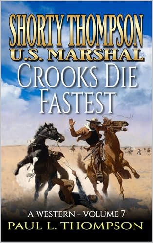 Crooks Die Fastest: A Western (Shorty Thompson: U.S. Marshal: Tales of the Old West)