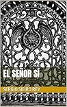 El Señor Sí by Sergio Sieiro Rey
