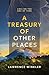 A Treasury of Other Places:...