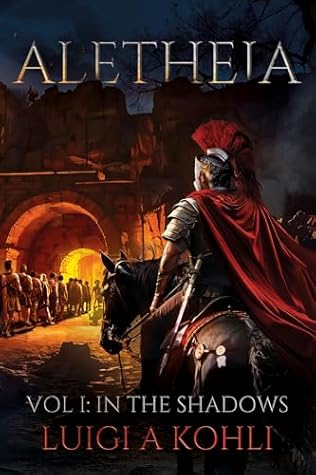 Aletheia: Vol I: In The Shadows (A Ben-Hur Saga Book 1)
