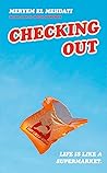 Checking Out by Meryem El Mehdati