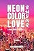 Neon Color Love: A Hong Kon...