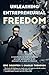 Unleashing Entrepreneurial Freedom by Eric Goldstein