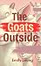 The Goats Outside : A Short...