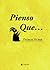 PIENSO QUE…