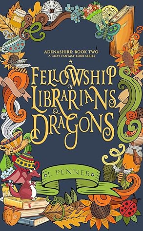 A Fellowship of Librarians & Dragons (Adenashire, #2)