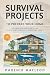 Survival Projects to Prepare Your Home by Phoenix MacLeod