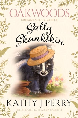 Sally Skunkskin: Grumbles to Grateful (Oakwoods, #2)