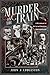 Murder On The Train: A Miscarriage of Justice in Edwardian Northumberland