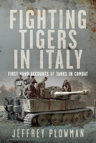 Fighting Tigers in Italy: First Hand Accounts of Tanks in Combat (Hardcover)