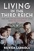 Living in the Third Reich: First hand civilian accounts of living under the Nazi Regime