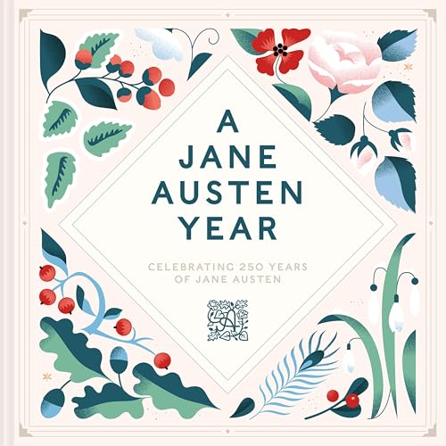 A Jane Austen Year: Celebrating 250 years of Jane Austen (Kindle Edition)