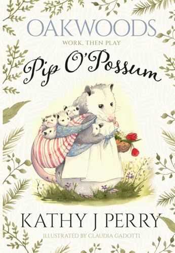 Pip O'Possum: Work, Then Play (Oakwoods, #1)