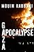 Gaza Apocalypse by Mouin Rabbani