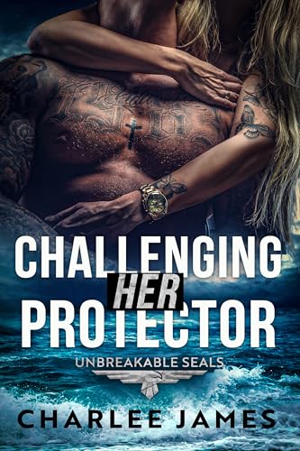 Challenging Her Protector (Unbreakable SEALs #1)