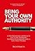 Being Your Own Authority: A...