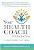 Your Health Coach Will See You Now by Sandra Scheinbaum