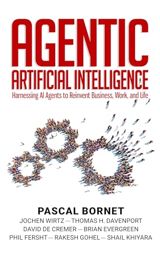 Agentic Artificial Intelligence: Harnessing AI Agents to Reinvent Business, Work and Life (Kindle Edition)