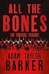 ALL THE BONES: The Complete Prequel Trilogy (A Hondo Velazquez Thriller) ALL THE BONES: The Complete Prequel Trilogy (A Hondo Velazquez Thriller)