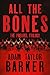 ALL THE BONES by Adam Taylor Barker