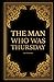 The Man Who Was Thursday by G. K.Chesterton
