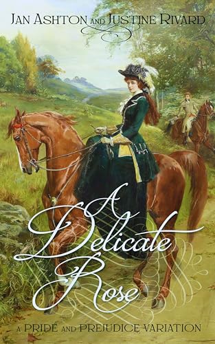 A Delicate Rose: A Pride and Prejudice Variation (Dearly Love a Laugh)