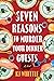 Seven Reasons to Murder You...