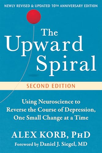 The Upward Spiral: Using Neuroscience to Reverse the Course of Depression, One Small Change at a Time (Paperback)