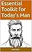 Essential Toolkit for Today’s Man by ANDY REVEN