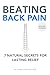 Beating Back Pain: 7 Natural Secrets for Lasting Relief, Heal Back Pain, Sciatica without Drugs or Surgery: Natural Solutions for Back Pain Relief, ... ... Management (The Natural Healing Series)