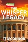 The Whisper Legacy by Tj  O'Connor