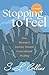 Stopping to Feel: One Woman...