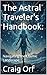 The Astral Traveler's Handb...
