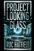 PROJECT LOOKING GLASS